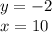 y = - 2 \\ x = 10