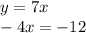 y= 7x \\ - 4x = - 12