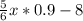 \frac{5}{6} x*0.9-8