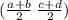 ( \frac{a + b}{2} \: \frac{c + d}{2})