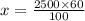 x = \frac{2500 \times 60}{100}