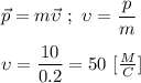 \vec p = m\vec \upsilon \ ; \ \upsilon = \dfrac{p}{m} \\ \\ \upsilon = \dfrac{10}{0.2} = 50 \ [ \frac{M}{C} ]