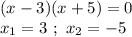 (x-3)(x+5)=0 \\ x_1 = 3 \ ; \ x_2 = -5