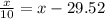 \frac{x}{10} = x - 29.52