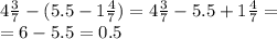 4 \frac{3}{7} - (5.5 - 1 \frac{4}{7} ) = 4 \frac{3}{7} - 5.5 + 1 \frac{4}{7} = \\ = 6 - 5.5 = 0.5