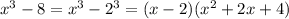 x^3 - 8 = x^3 - 2^3 = (x-2)(x^2 + 2x+ 4)