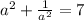 a^2+\frac{1}{a^2}= 7