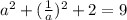 a^2+(\frac{1}{a})^2+2= 9