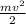 \frac{m{v}^{2} }{2}