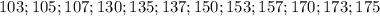 103; 105; 107; 130; 135; 137; 150; 153; 157; 170; 173; 175