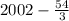 2002- \frac{54}{3}