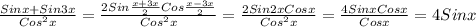 \frac{Sinx+Sin3x}{Cos ^{2}x }= \frac{2Sin \frac{x+3x}{2}Cos \frac{x-3x}{2} }{Cos ^{2}x }= \frac{2Sin2xCosx}{Cos ^{2}x }= \frac{4SinxCosx}{Cosx}=4Sinx