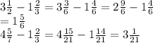 3 \frac{1}{2} - 1 \frac{2}{3} = 3 \frac{3}{6} - 1 \frac{4}{6} = 2 \frac{9}{6} - 1 \frac{4}{6} \\ = 1 \frac{5}{6} \\ 4 \frac{5}{7} - 1 \frac{2}{3} = 4 \frac{15}{21} - 1 \frac{14}{21} = 3 \frac{1}{21}