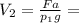 V_{2}= \frac{Fa}{p_{1}g} =