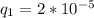 q_{1} = 2*10^{-5}