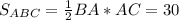 S_{ABC}= \frac{1}{2} BA*AC=30