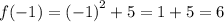 f( - 1) = {( - 1)}^{2} + 5 = 1 + 5 = 6