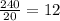 \frac{240}{20} = 12