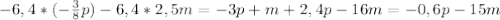 -6,4*(- \frac{3}{8} p)-6,4*2,5m=-3p+m+2,4p-16m=-0,6p-15m