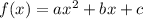 f(x) = a {x}^{2} + bx + c