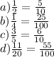 a) \frac{1}{2} = \frac{5}{10} \\ b) \frac{1}{4} = \frac{25}{100} \\ c) \frac{3}{5} = \frac{6}{10} \\ d) \frac{11}{20} = \frac{55}{100} \\