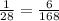 \frac{1}{28} = \frac{6}{168}