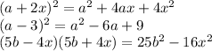 (a+2x)^2=a^2+4ax+4x^2 \\ (a-3)^2=a^2-6a+9 \\ (5b-4x)(5b+4x)=25b^2-16x^2