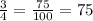 \frac{3}{4} = \frac{75}{100} = 75