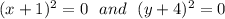 (x+1)^2=0\ \ and\ \ (y+4)^2=0