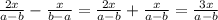 \frac{2x}{a-b}- \frac{x}{b-a}= \frac{2x}{a-b}+ \frac{x}{a-b}= \frac{3x}{a-b}