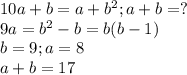 10a+b=a+b^{2}; a+b=? \\ &#10;9a=b^{2}-b=b(b-1) \\&#10;b=9;a=8&#10;\\ a+b=17