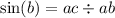 \sin(b) = ac \div ab