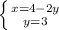 \left \{ {{x=4-2y} \atop {y = 3}} \right.