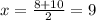 x=\frac{8+10}{2}=9