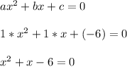 ax^2+bx+c=0\\\\&#10;1*x^2+1*x+(-6)=0\\\\&#10;x^2+x-6=0\\\\