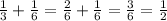 \frac{1}{3} + \frac{1}{6} = \frac{2}{6} + \frac{1}{6} = \frac{3}{6} = \frac{1}{2}