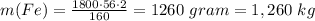 m(Fe) = \frac{1800 \cdot 56 \cdot 2}{160} = 1260 \ gram = 1,260 \ kg