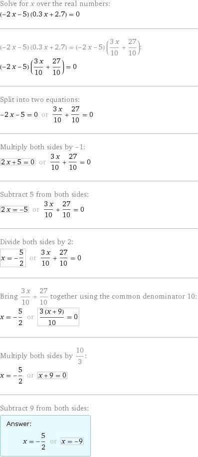 Решите уравнение (-2х-5) (0,3х+2,7)=0 решите по братски скоро в школу заранее ; )