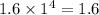 1.6 \times {1}^{4} = 1.6