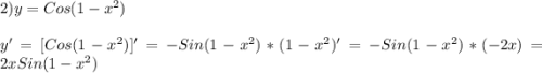 2)y=Cos(1-x^{2} )\\\\y'=[Cos(1-x^{2})]'=-Sin(1-x^{2})*(1-x^{2})'=-Sin(1-x^{2})*(-2x)=2xSin(1-x^{2})