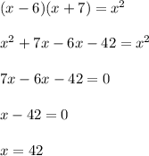 (x-6)(x+7)=x^2 \\ \\ &#10;x^2+7x-6x-42=x^2 \\ \\ &#10;7x-6x-42=0 \\ \\ &#10;x-42=0 \\ \\ &#10;x=42