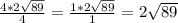 \frac{4*2 \sqrt{89} }{4} = \frac{1*2 \sqrt{89} }{1} = 2 \sqrt{89}