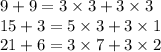 9 + 9 = 3 \times 3 + 3 \times 3 \\ 15 + 3 = 5 \times 3 + 3 \times 1 \\ 21 + 6 = 3 \times 7 + 3 \times 2