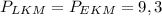 P_{LKM} = P_{EKM} = 9,3