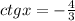 ctgx=- \frac{4}{3}