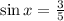 \sin x= \frac{3}{5}