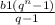 \frac{b1( {q}^{n} - 1) }{q - 1}