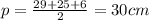 p= \frac{29+25+6}{2} =30 cm