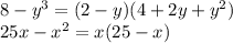 8-y^3=(2-y)(4+2y+y^2) \\ 25x-x^2=x(25-x)