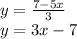 y = \frac{7 - 5x}{3} \\ y = 3x - 7